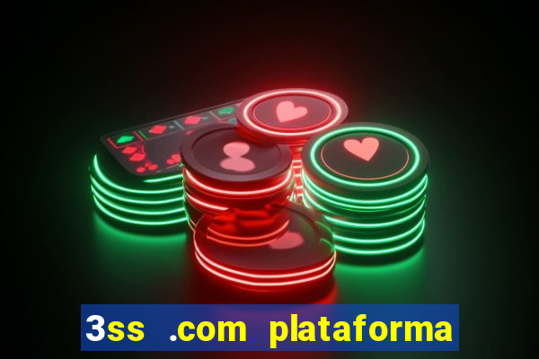 3ss .com plataforma de jogos